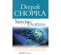 Sincrodestino/the Spontaneous Fulfillment of Desire: Descifra El Significado Oculto De Las Coincidencias En Tu Vida Y Crea Los Milagros Que Has Sonado (Alamah Autoayuda)