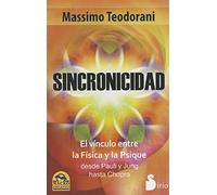 SINCRONICIDAD: EL VINCULO ENTRE LA FISICA Y LA PSIQUE: El Vinculo Entre la Fisica y la Psique Desde Pauli y Jung Hasta Chopra (2011)