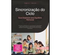 Sincronização do Ciclo: Guia Essencial para Equilíbrio Hormonal (Ginecologia)