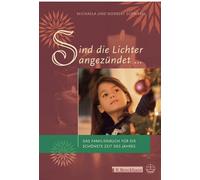 Sind die Lichter angezündet ...: Das Familienbuch für die schönste Zeit des Jahres