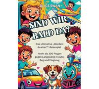 Sind wir bald da?: Das ultimative "Würdest du eher?"-Reisespiel für Kinder ab 7
