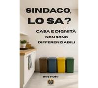 SINDACO, LO SA?: Casa e dignità non sono differenziabili (I PICCOLI MONDI DEL NOSTRO IMMENSO MONDO)