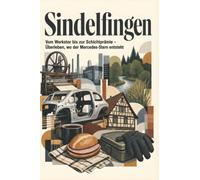 Sindelfingen: Vom Werkstor bis zur Schichtprämie - Überleben, wo der Mercedes-Stern entsteht. Das perfekte Geschenk für Einheimische & Zugezogene