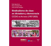 Sindicalismo de clase en dictadura y democracia: CCOO de Asturias (1957-2025)