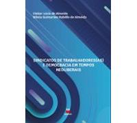 Sindicatos Dos Trabalhadores(as) E Democracia Em Tempos Neoliberais (e