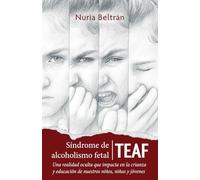 Síndrome de alcoholismo fetal - TEAF: Una realidad oculta que impacta en la crianza y educación de nuestros niños, niñas y jóvenes