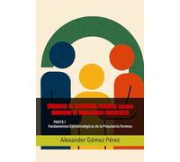 SÍNDROME DE ALIENACIÓN PARENTAL versus SÍNDROME DE HABILIDADES PARENTALES: PARTE I Fundamentos Epistemológicos de la Psiquiatría Forense. (Una mirada desde la Psiquiatria Forense)