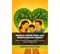 SÍNDROME DE ALIENACIÓN PARENTAL versus SÍNDROME DE HABILIDADES PARENTALES: PARTE III El Síndrome de Habilidades Parentales: Fundamentos, Evidencia y ... 56 (Una mirada desde la Psiquiatria Forense)