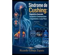 Síndrome de Cushing: Diagnóstico Avanzado, Terapéutica Contemporánea y Seguimiento a Largo Plazo