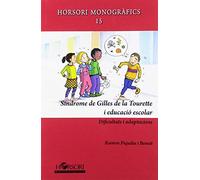 SÍNDROME DE GILLES DE LA TOURETTE I EDUCACIÓ ESCOLAR Dificultats i adaptacions (Horsori Monográficos)