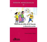SÍNDROME DE GILLES DE LA TOURETTE Y EDUCACIÓN ESCOLAR: Dificultades y adaptaciones: 16 (Horsori Monográficos)