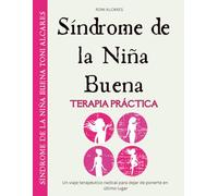 Síndrome de la Niña Buena: Un viaje terapéutico radical para dejar de ponerte en último lugar
