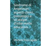 Sindrome di Angelman: aspetti clinici, psicologici e strategie d'intervento educativo
