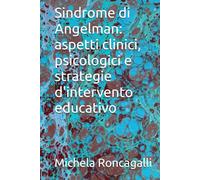 Sindrome di Angelman: aspetti clinici, psicologici e strategie d'intervento educativo