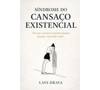 Síndrome do Cansaço Existencial: Por que estamos exaustos mesmo quando está tudo certo