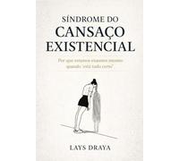 Síndrome do Cansaço Existencial: Por que estamos exaustos mesmo quando está tudo certo