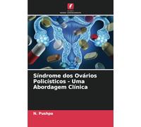 Síndrome dos Ovários Policísticos - Uma Abordagem Clínica