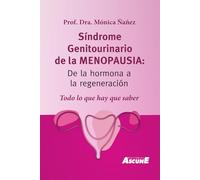 Síndrome genitourinario de la menopausia: De la hormona a la regeneración : todo lo que hay que saber
