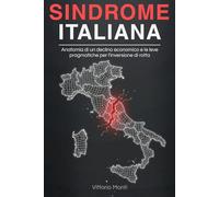 Sindrome Italiana: Anatomia di un declino economico e le leve pragmatiche per l'inversione di rotta
