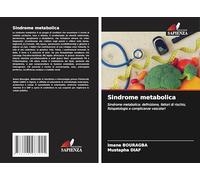 Sindrome metabolica: Sindrome metabolica: definizione, fattori di rischio, fisiopatologia e complicanze vascolari