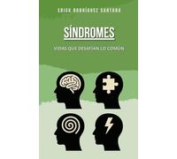 SÍNDROMES: VIDAS QUE DESAFÍAN LO COMÚN: 4 (COMPRENDER PARA INCLUIR)