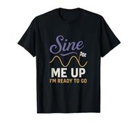 Sine Me Up Matemáticas Nerd Ciencia Humor Geek Novedad Diseño Camiseta