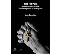 Sine Proprio. Estudio histórico-Jurídico Del Voto De pobreza de los religiosos (SIN COLECCION)