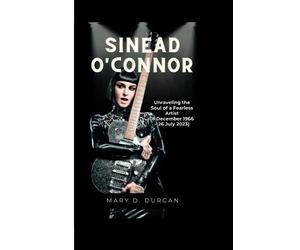 SINEAD O'CONNOR: Unraveling the Soul of a Fearless Artist (8 December 1966 - 26 July 2023)
