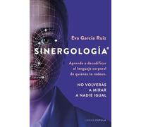Sinergología®: Aprende a decodificar el lenguaje corporal de quienes te rodean. No volverás a mirar a nadie igual. (Divulgación)