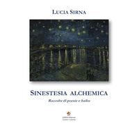 Sinestesia alchemica. Raccolta di poesie e haiku (Edda poetica)