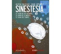 Sinestesia: El color de las palabras, el sabor de la música, el lugar del tiempo... (Alianza Ensayo)