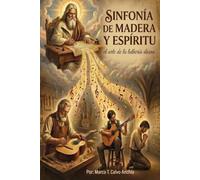 Sinfonía de Madera y Espíritu: El arte de la luthería divina: excelencia técnica para una vida de adoración.