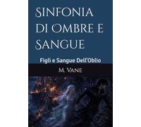 Sinfonia di Ombre e Sangue: Figli e Sangue Dell'Oblio