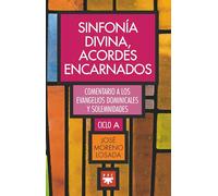 Sinfonía divina, acordes encarnados: Comentario a los evangelios dominicales y solemnidades. Ciclo A (Fuera de Colección)