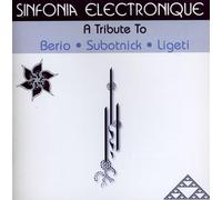 Sinfonia Electronique - A Tribute To Berio Subotnick Ligeti