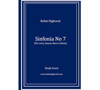 Sinfonia No 7: For every Season there is Music (Robin Highcock Orchestral Works)