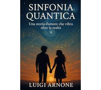 Sinfonia quantica: una storia d'amoreche vibra. oltre la realtà
