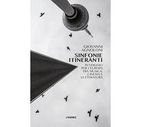 Sinfonie itineranti. In viaggio per l'Europa tra musica, cinema e letteratura