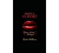 Sinful Flavorz: Book One: A Dark Psychological Erotic Romance of Desire, Betrayal, and Forbidden Love