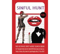 Sinful Hunt: The Ultimate Dirty Word Search Book | 50+ Provocative Puzzles from the World of NSFW Word Games for Grown-ups Cheeky & Delicious Dirty Content For Special Naughty Adults, 18+ Years ONLY!