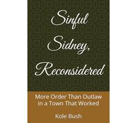 Sinful Sidney, Reconsidered: More Order Than Outlaw in a Town That Worked