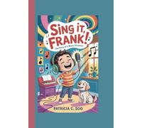SING IT, FRANK!: The Story of a Music Dreamer