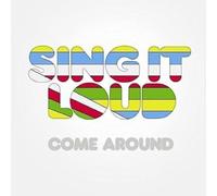 Sing It Loud - Come Around