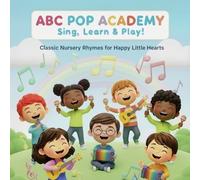 Sing, Learn & Play: Nursery Rhymes to Read, Sing & Enjoy Together (Abc Pop Academy)