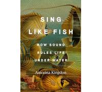Sing Like Fish: How Sound Rules Life Under Water