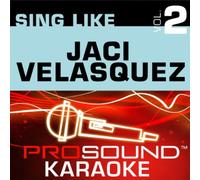 Sing Like Jaci Velasquez Vol 2