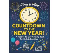 Sing & Play: Countdown To The New Year!: A Festive 12-Day Activity Book For Kids & Families | Word Searches, Mazes, Coloring & New Year Fun (Sing & Play Activity Series)