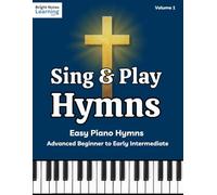 Sing & Play Hymns: Easy Piano Hymns for Advanced Beginner and Early Intermediate Pianists, Volume 1: Classic Christian Hymn Sheet Music Songbook for Worship, Church, and Home