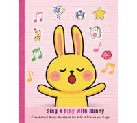 Sing & Play with Bunny: Cute Music Manuscript Notebook for Kids (6 Staves per Page), easter gift for kids music lovers, easter basket stuffer for little musicians