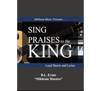 Sing Praises to the King: Lead Sheets and Lyrics: 2 (Mikhtam Music Sheet Music)